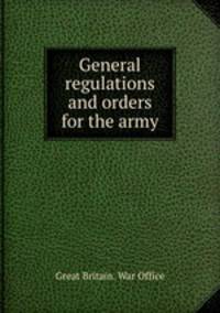 General regulations and orders for the army