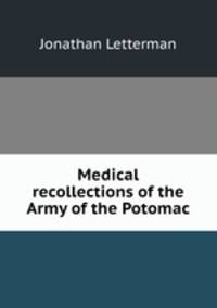 Medical recollections of the Army of the Potomac