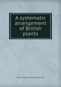 A systematic arrangement of British plants