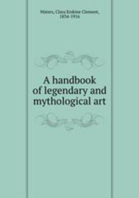 A handbook of legendary and mythological art