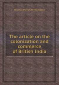 The article on the colonization and commerce of British India
