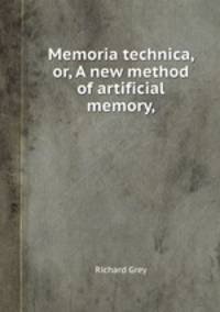 Memoria technica, or, A new method of artificial memory,