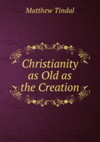 Christianity as Old as the Creation