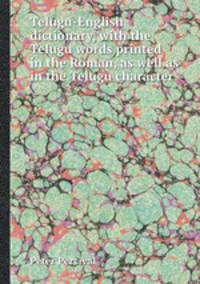 Telugu-English dictionary, with the Telugu words printed in the Roman, as well as in the Telugu character