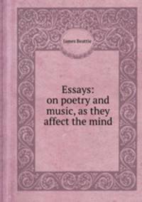 Essays: on poetry and music, as they affect the mind