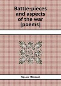 Battle-pieces and aspects of the war [poems].