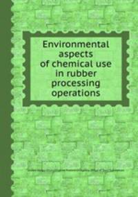 Environmental aspects of chemical use in rubber processing operations