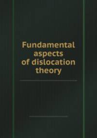 Fundamental aspects of dislocation theory