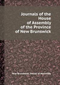 Journals of the House of Assembly of the Province of New Brunswick