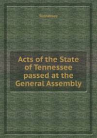 Acts of the State of Tennessee passed at the General Assembly