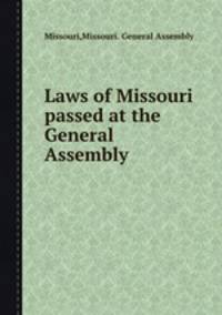 Laws of Missouri passed at the General Assembly