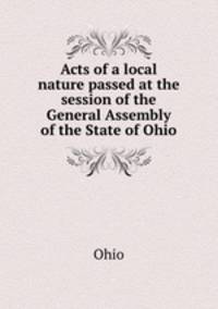 Acts of a local nature passed at the session of the General Assembly of the State of Ohio