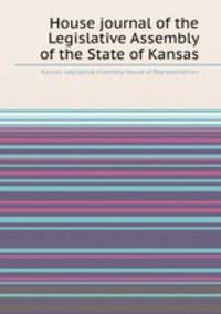 House journal of the Legislative Assembly of the State of Kansas