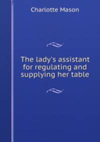 The lady`s assistant for regulating and supplying her table