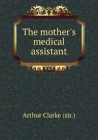 The mother`s medical assistant