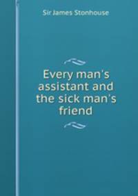 Every man`s assistant and the sick man`s friend