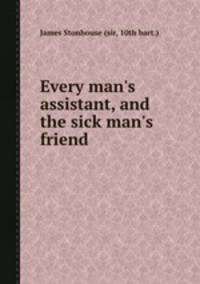 Every man`s assistant, and the sick man`s friend