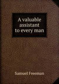 A valuable assistant to every man