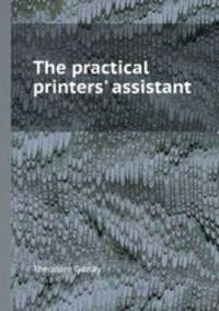The practical printers` assistant