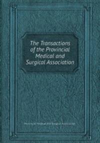 The Transactions of the Provincial Medical and Surgical Association