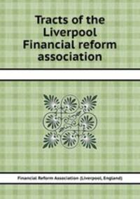 Tracts of the Liverpool Financial reform association