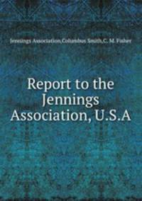 Report to the Jennings Association, U.S.A.