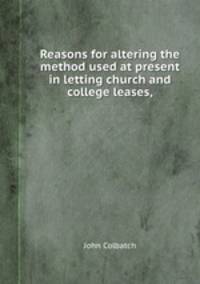 Reasons for altering the method used at present in letting church and college leases,