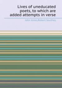 Lives of uneducated poets, to which are added attempts in verse