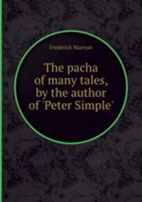 The pacha of many tales, by the author of `Peter Simple`.