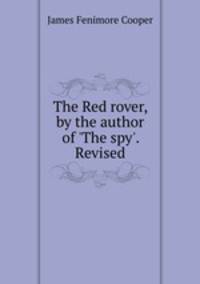 The Red rover, by the author of `The spy`. Revised