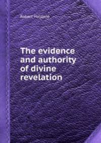 The evidence and authority of divine revelation