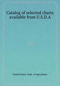 Catalog of selected charts available from U.S.D.A.