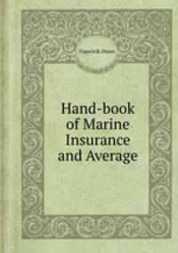 Hand-book of Marine Insurance and Average