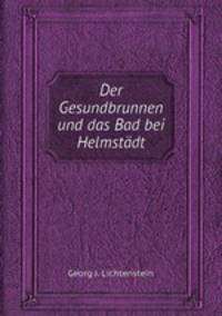 Der Gesundbrunnen und das Bad bei Helmstdt