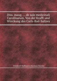 Diss. inaug. ... de sale medicinali Carolinarum, Von der Krafft und Wrckung des Carls-Bad-Saltzes