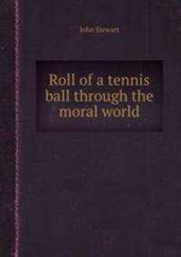 Roll of a tennis ball through the moral world
