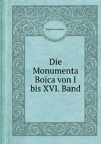 Die Monumenta Boica von I bis XVI. Band