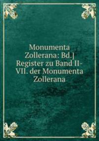 Monumenta Zollerana: Bd.] Register zu Band II-VII. der Monumenta Zollerana