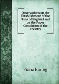 Observations on the Establishment of the Bank of England and on the Paper Circulation of the Country