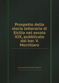 Prospetto della storia letteraria di Sicilia nel secolo XIX, pubblicato dal bar. V. Mortillaro
