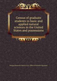 Census of graduate students in basic and applied natural sciences in the United States and possessions