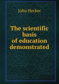 The scientific basis of education demonstrated