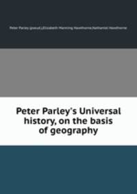 Peter Parley`s Universal history, on the basis of geography