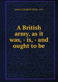 A British army, as it was, - is, - and ought to be