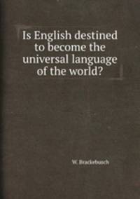 Is English destined to become the universal language of the world?