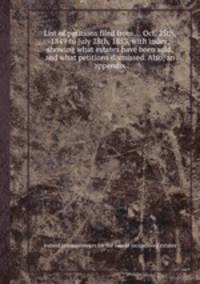 List of petitions filed from ... Oct. 25th, 1849 to July 28th, 1853, with index, showing what estates have been sold, and what petitions dismissed. Also, an appendix