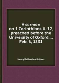 A sermon on 1 Corinthians ii. 12, preached before the University of Oxford ... Feb. 6, 1831