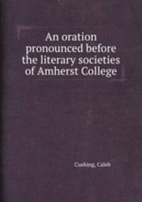 An oration pronounced before the literary societies of Amherst College