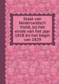 Staat van Nederlandsch Indi, bij het einde van het jaar 1828 en het begin van 1829