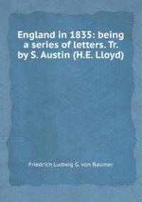 England in 1835: being a series of letters. Tr. by S. Austin (H.E. Lloyd).